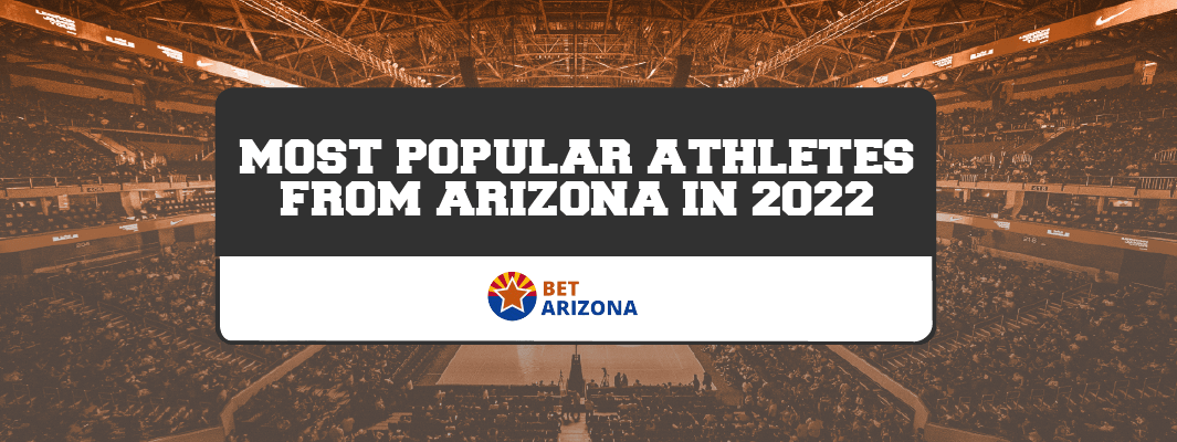 Meet Arizona’s Most Popular Athletes of 2022